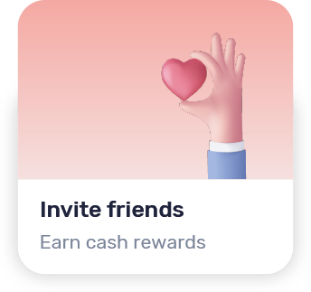 Invite friends, earn cash rewards